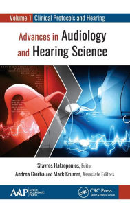 Title: Advances in Audiology and Hearing Science: Volume 1: Clinical Protocols and Hearing Devices, Author: Stavros Hatzopoulos