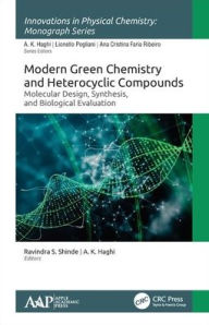 Title: Modern Green Chemistry and Heterocyclic Compounds: Molecular Design, Synthesis, and Biological Evaluation / Edition 1, Author: Ravindra S. Shinde