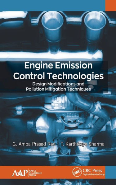 Engine Emission Control Technologies: Design Modifications and Pollution Mitigation Techniques / Edition 1