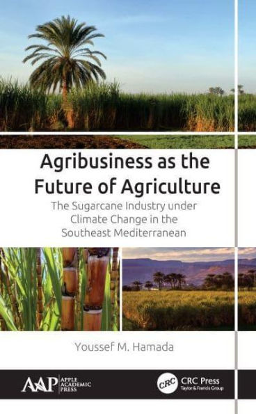 Agribusiness as the Future of Agriculture: Sugarcane Industry under Climate Change Southeast Mediterranean