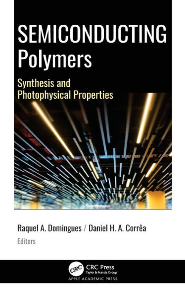 Semiconducting Polymers: Synthesis and Photophysical Properties / Edition 1