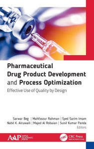 Title: Pharmaceutical Drug Product Development and Process Optimization: Effective Use of Quality by Design / Edition 1, Author: Sarwar Beg