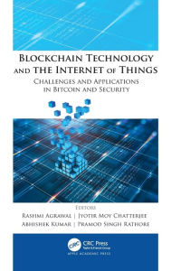 Title: Blockchain Technology and the Internet of Things: Challenges and Applications in Bitcoin and Security / Edition 1, Author: Rashmi Agrawal