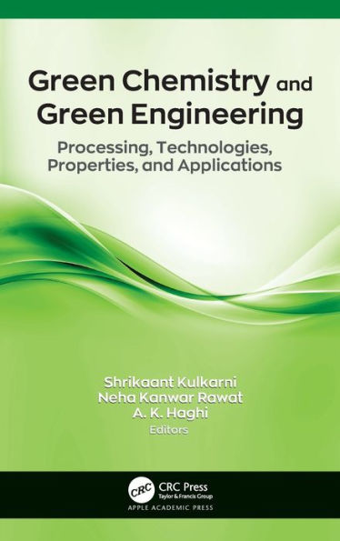 Green Chemistry and Green Engineering: Processing, Technologies, Properties, and Applications / Edition 1