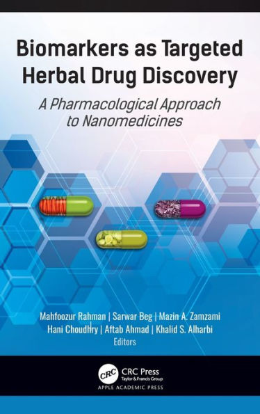 Biomarkers as Targeted Herbal Drug Discovery: A Pharmacological Approach to Nanomedicines / Edition 1