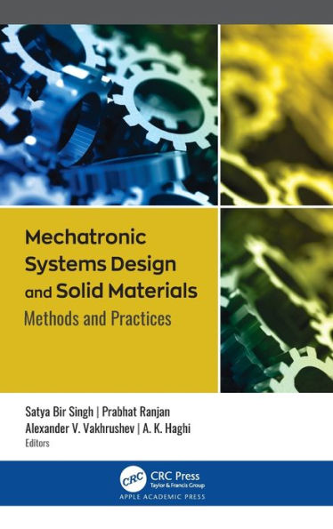 Mechatronic Systems Design and Solid Materials: Methods and Practices / Edition 1