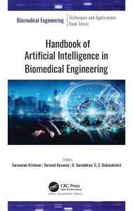 Title: Handbook of Artificial Intelligence in Biomedical Engineering / Edition 1, Author: Saravanan Krishnan