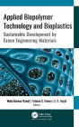 Applied Biopolymer Technology and Bioplastics: Sustainable Development by Green Engineering Materials / Edition 1