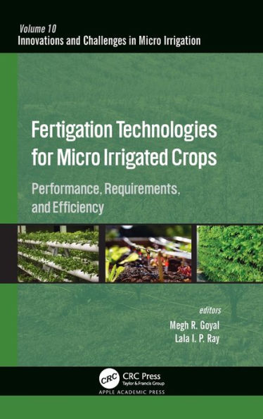 Fertigation Technologies for Micro Irrigated Crops: Performance, Requirements, and Efficiency / Edition 1