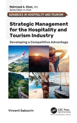 Strategic Management for the Hospitality and Tourism Industry: Developing a Competitive Advantage