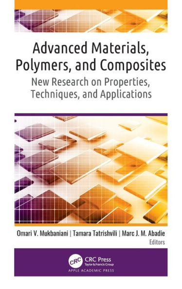 Advanced Materials, Polymers, and Composites: New Research on Properties, Techniques, Applications