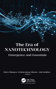 Title: The Era of Nanotechnology: Emergence and Essentials, Author: Cherry Bhargava