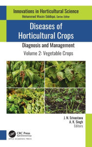 Title: Diseases of Horticultural Crops: Diagnosis and Management: Volume 2: Vegetable Crops, Author: J. N. Srivastava