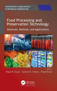 Title: Food Processing and Preservation Technology: Advances, Methods, and Applications, Author: Megh R. Goyal