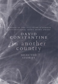 Title: In Another Country: Selected Stories, Author: David Constantine