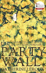 Title: The Party Wall, Author: Catherine Leroux