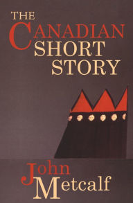 Title: The Canadian Short Story, Author: John Metcalf