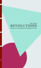 Revolutions: Essays on Contemporary Canadian Fiction
