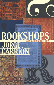 Title: Bookshops: A Reader's History, Author: Jorge Carrion