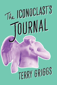 Title: The Iconoclast's Journal, Author: Terry Griggs