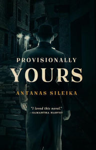 Title: Provisionally Yours, Author: Antanas Sileika