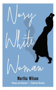 Title: Nosy White Woman, Author: Martha Wilson