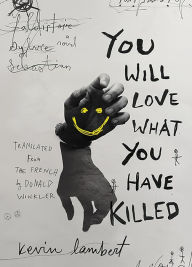 Title: You Will Love What You Have Killed, Author: Kevin Lambert