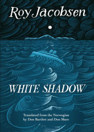 Epub it books download White Shadow by Roy Jacobsen, Don Bartlett, Don Shaw (English literature)