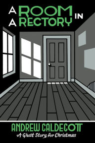 Ebooks portugues gratis download A Room in a Rectory: A Ghost Story for Christmas in English 9781771965743 by Andrew Caldecott, Seth CHM iBook