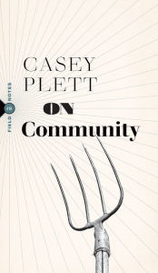 Title: On Community, Author: Casey Plett