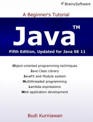 Title: Java: A Beginner's Tutorial (Fifth Edition), Author: Budi Kurniawan