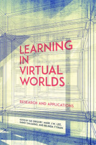 Title: Learning in Virtual Worlds: Research and Applications, Author: Sue Gregory