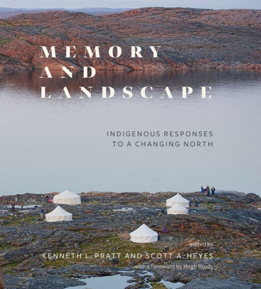 Memory and Landscape: Indigenous Responses to a Changing North