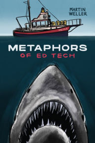 Title: Metaphors of Ed Tech, Author: Martin Weller
