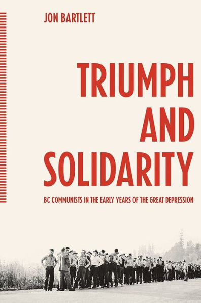 Triumph and Solidarity: BC Communists in the Early Years of the Great Depression