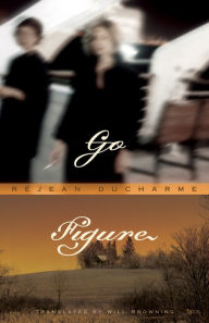 Title: Go Figure, Author: Rejean Ducharme