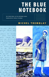 Title: The Blue Notebook, Author: Michel Tremblay