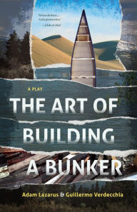 Title: The Art of Building a Bunker, Author: Guillermo Verdecchia