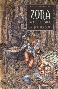 Title: Zora, A Cruel Tale, Author: Philippe Arseneault