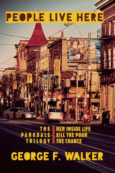 People Live Here: the Parkdale Trilogy: Chance, Her Inside Life, and Kill Poor