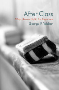Title: After Class: Parents Night and The Bigger Issue, Author: George F. Walker