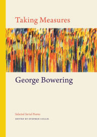 Title: Taking Measures: Selected Serial Poems, Author: George Bowering