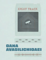 Title: Eight Track, Author: Oana Avasilichioaei