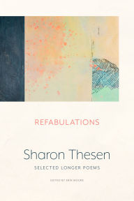 Title: Refabulations: Selected Longer Poems, Author: Sharon Thesen
