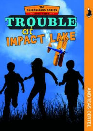 Title: Trouble at Impact Lake, Author: Andreas Oertel
