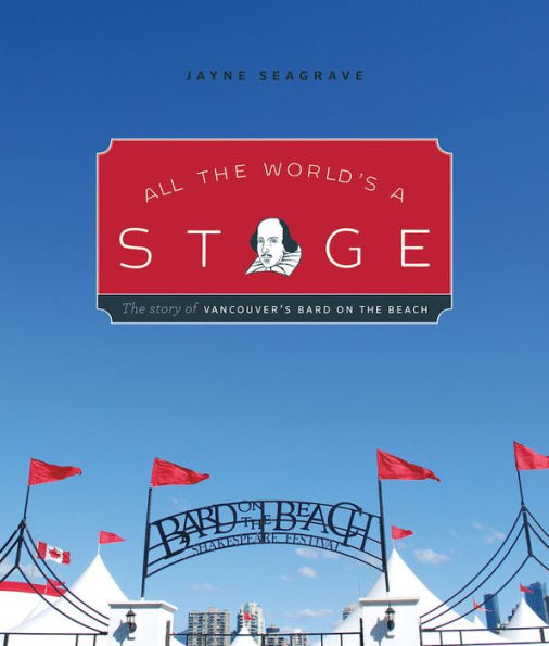 All the World's a Stage: The Story of Bard on the Beach