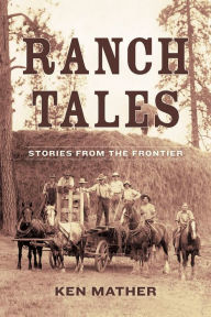 Title: Ranch Tales: Stories from the Frontier, Author: Ken Mather