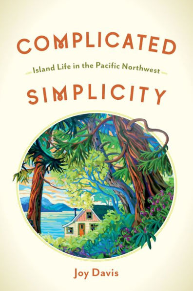Complicated Simplicity: Island Life in the Pacific Northwest