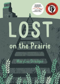 Title: Lost on the Prairie, Author: MaryLou Driedger