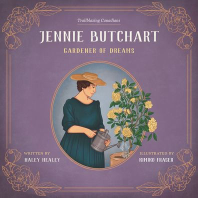 Jennie Butchart: Gardener of Dreams